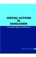 Judicial Activism in Bangladesh: A Golden Mean Approach