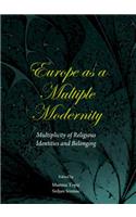 Europe as a Multiple Modernity: Multiplicity of Religious Identities and Belonging