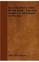 Trees That Every Child Should Know - Easy Tree Studies For All Seasons Of The Year