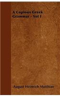 A Copious Greek Grammar - Vol I
