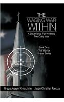The Waging War Within-A Devotional For Winning The Daily War