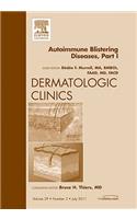 Autoimmune Blistering Disease Part I, an Issue of Dermatologic Clinics