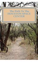 The Path To THE HOUSTON SPACE CENTER: And Stops Along The Way(English)