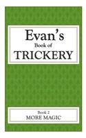 Evan's Book Of Trickery, Book 2: More Magic