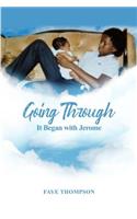 Going Through: It Began with Jerome