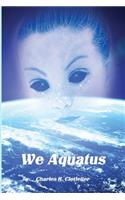 We Aquatus