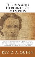 Heroes and Heroines of Memphis: Or Reminiscences of the Yellow Fever Epidemics That Afflicted the City of Memphis During the Autumn Months of 1873, 1878, and 1879, to Which Is Added a Graphic Description of Missionary Life in Eastern Arkansas.