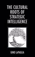 The Cultural Roots of Strategic Intelligence