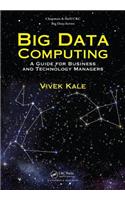 Big Data Computing: A Guide for Business and Technology Managers