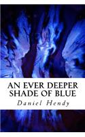 An Ever Deeper Shade of Blue