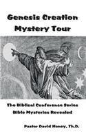Genesis Creation Mystery Tour: The Biblical Conference Series Bible Mysteries Revealed