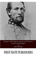 Mosby's War Reminiscences and Stuart's Cavalry Campaigns