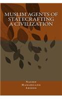 Muslim Agents of Statecrafting a Civilization