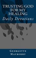 Trusting God for My Healing: Daily Devotions