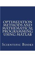 Optimization Methods and Mathematical Programming Using MATLAB