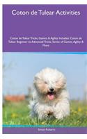 Coton de Tulear Activities Coton de Tulear Tricks, Games & Agility. Includes: Coton de Tulear Beginner to Advanced Tricks, Series of Games, Agility and More