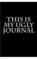 This Is My Ugly Journal: Blank Lined Journal