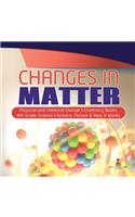 Changes in Matter Physical and Chemical Change Chemistry Books 4th Grade Science Science, Nature & How It Works
