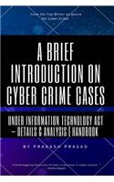 Brief Introduction on Cyber Crime Cases under Information Technology Act: Details & Analysis - Handbook - Cyber Law Cases Indian Context