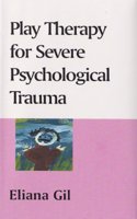 Play Therapy for Severe Psychological Trauma