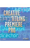 Creative Titling with Premiere Pro