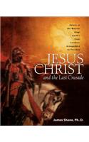 Jesus Christ and the Last Crusade