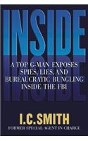 Inside: A Top G-Man Exposes Spies, Lies, and Bureaucratic Bungling in the FBI