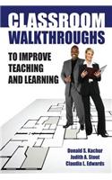 Classroom Walkthroughs To Improve Teaching and Learning