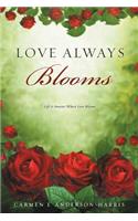 Love Always Blooms