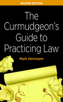 Curmudgeon's Guide to Practicing Law, Second Edition