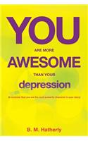 You Are More Awesome Than Your Depression