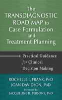 Transdiagnostic Road Map to Case Formulation and Treatment Planning