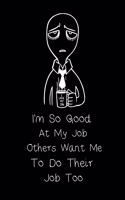 I'm So Good At My Job, Others Want Me To Do Their Job Too