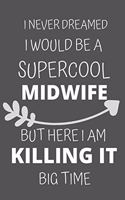 I Never Dreamed I Would Be a Supercool MidWife But Here I am Killing It Big Time