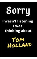 Sorry I Wasn't Listening I Was Thinking About Tom Hiddleston