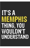 It's A MEMPHIS Thing, You Wouldn't Understand Gift for MEMPHIS Lover, MEMPHIS Life is Good Notebook a Beautiful