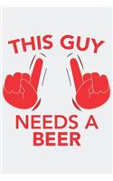 This Guy needs a BEER