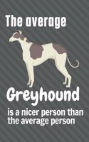 average Greyhound is a nicer person than the average person: For Greyhound Dog Fans