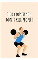 I do crossfit so i don't kill people! - Notebook