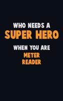 Who Need A SUPER HERO, When You Are Meter Reader