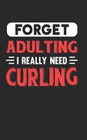 Forget Adulting I Really Need Curling