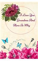 I Love You Grandma: And Here's Why: Lined Notebook / Journal Gift, 100 Pages, 6x9, Soft Cover, Matte Finish Inspirational Quotes Journal, Notebook, Diary, Composition B