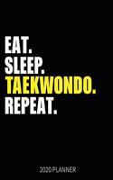 Eat Sleep Taekwondo Repeat 2020 Planner