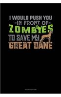 I Would Push You In Front Of Zombies To Save My Great Dane: Address Book(1292 Address Book)
