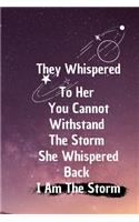 They Whispered To Her You Cannot Withstand The Storm She Whispered Back I Am The Storm