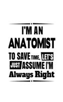 I'm An Anatomist To Save Time, Let's Assume That I'm Always Right