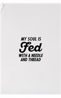 My Soul Is Fed With A Needle And Thread