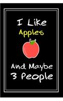 I Like Apples And Maybe 3 People: Notebook And Journal Gift - 120 pages Funny Apples Blank Lined Journal Notebook Planner