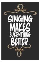 Singing Makes Everything Better: Fun Journal / Notebook with collage Lined pages