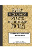 Composition Notebook - Every Accomplishment Starts with the Decision to Try